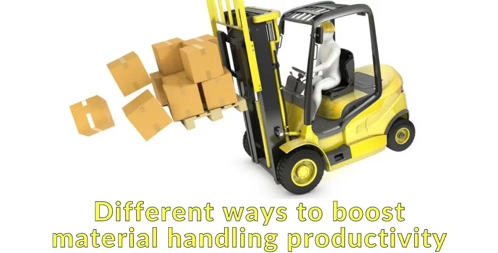 Different ways to boost material handling productivity