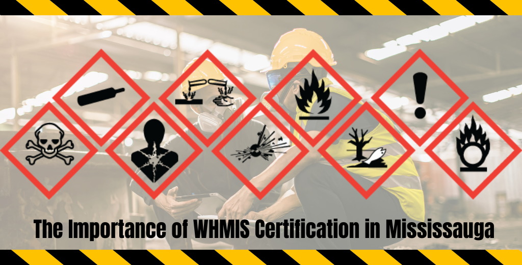 The Importance of WHMIS Certification in Mississauga